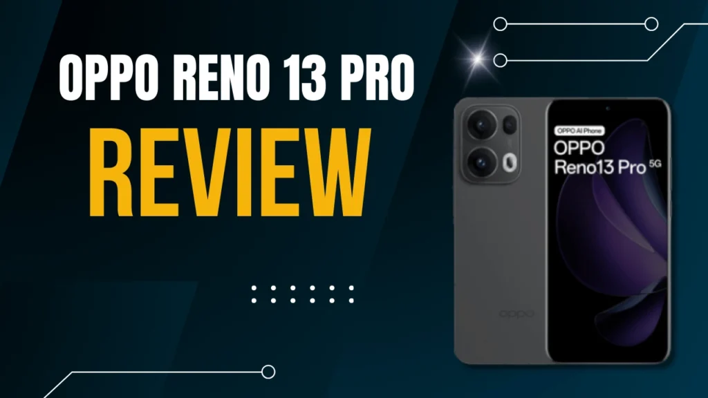 Oppo Reno 13 Pro 5G Review